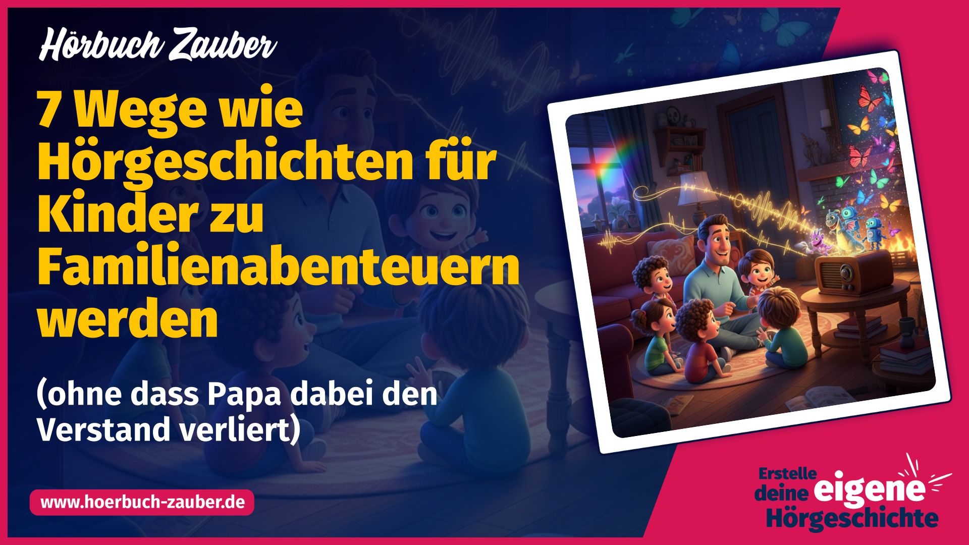 Hoerbuch-Zauber - 7 Wege wie Hörgeschichten für Kinder zu Familienabenteuern werden (ohne dass Papa dabei den Verstand verliert) (Thumbnail)
